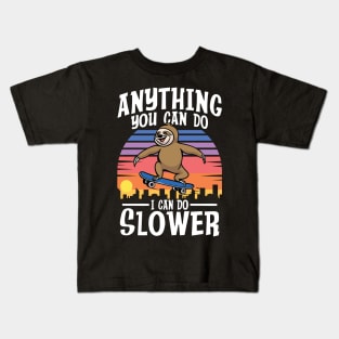 Anything You Can Do I Can Do Slower - Sloth Kids T-Shirt